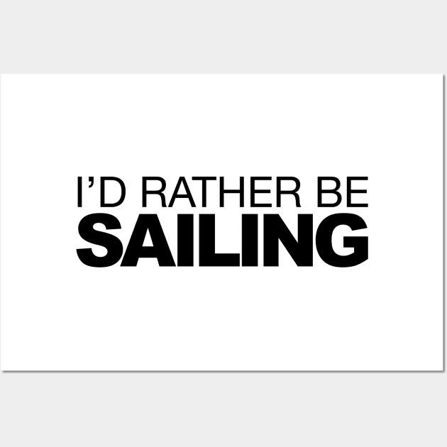 Id rather be Sailing Wall Art by LudlumDesign